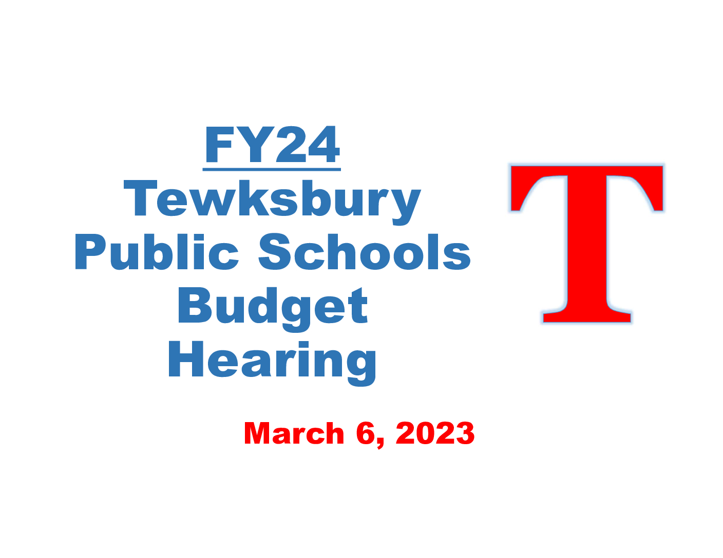 FY24 MAR Budget Hearing Presentation Tewksbury Public Schools FY24 MAR Budget Hearing Presentation Tewksbury Public Schools